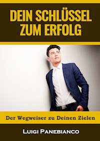 Dein Schlüssel zum Erfolg - Luigi Panebianco - E-Book
