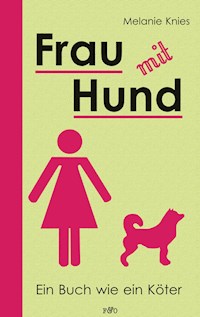 Frau mit Hund - Melanie Knies - E-Book