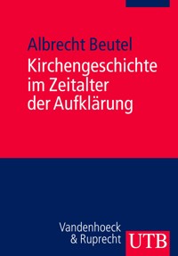 Kirchengeschichte im Zeitalter der Aufklärung - Albrecht Beutel - E-Book