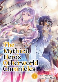 The Mythical Hero's Otherworld Chronicles: Volume 7 - Tatematsuri - E-Book
