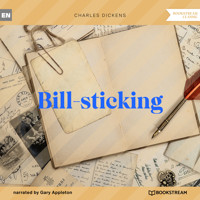 Bill-sticking (Unabridged) - Charles Dickens - Hörbuch