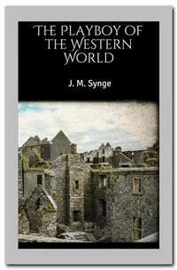 The Playboy of the Western World - J. M. Synge - E-Book