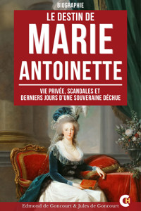 Le Destin de Marie-Antoinette - Edmond de Goncourt - E-Book