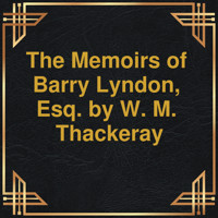 The Memoirs of Barry Lyndon, Esq. (Unabridged) - W. M. Thackeray - Hörbuch
