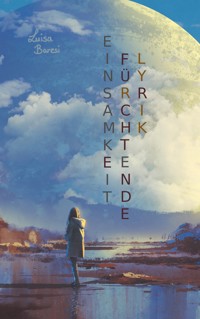 Einsamkeitfürchtende Lyrik - Luisa Baresi - E-Book