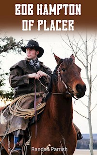 Bob Hampton of Placer - Randall Parrish - E-Book