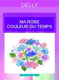 Ma robe couleur du temps - Delly - E-Book