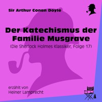 Der Katechismus der Familie Musgrave (Die Sherlock Holmes Klassiker, Folge 17) - Sir Arthur Conan Doyle - Hörbuch