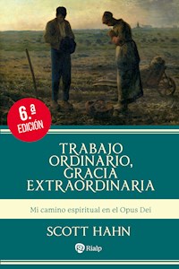 Trabajo ordinario, gracia extraordinaria - Scott Hahn - E-Book