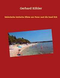 Malerische Istrische Küste um Porec und die Insel Krk - Gerhard Köhler - E-Book