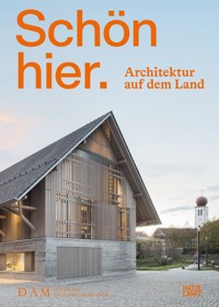 Schön hier. Architektur auf dem Land -  - E-Book