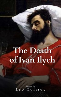 The Death of Ivan Ilych - Lev Nikolayevich Tolstoy - E-Book