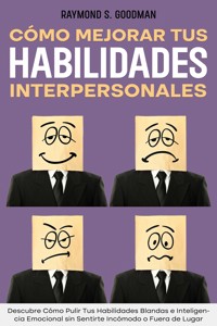 Cómo Mejorar tus Habilidades Interpersonales - Raymond S. Goodman - E-Book
