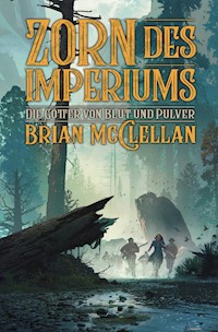 Die Götter Blut und Pulver: Zorn des Imperiums - Brian McClellan - E-Book