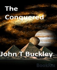 The Conquered - John T Buckley - kostenlos E-Book