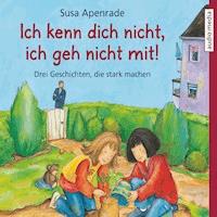 Ich kenn dich nicht, ich geh nicht mit! - Susa Apenrade - Hörbuch