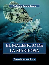 El maleficio de la mariposa - Federico García Lorca - E-Book