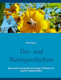 Tier- und Naturgeschichten - Diana Bayer - E-Book