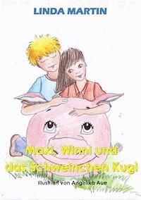 Maxi, Winni und das Schweinchen Kugi - Linda Martin - E-Book