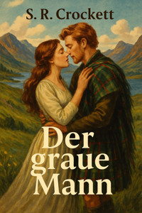 Der graue Mann - S. R. Crockett - E-Book