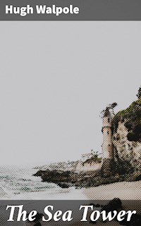 The Sea Tower - Hugh Walpole - E-Book