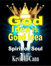 God Idea vs. Good Idea - Kevin L. Cann - E-Book