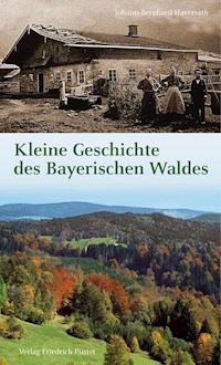 Kleine Geschichte des Bayerischen Waldes - Johann-Bernhard Haversath - E-Book