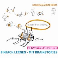 Einfach lernen - Mit Brainstories (Die Macht von Geschichten) - André Huber - Hörbuch