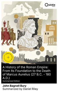 A History of the Roman Empire: From Its Foundation to the Death of Marcus Aurelius (27 B.C. – 180 A.D.) (Summarized Edition) - John Bagnell Bury - E-Book