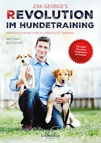 Revolution im Hundetraining - Zak George - E-Book