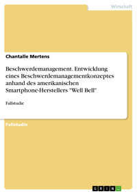 Beschwerdemanagement. Entwicklung eines Beschwerdemanagementkonzeptes anhand des amerikanischen Smartphone-Herstellers "Well Bell" - Chantalle Mertens - E-Book