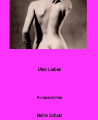 über Lieben - Nellie Schatz - E-Book