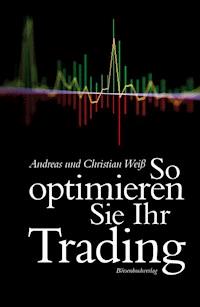 So optimieren Sie Ihr Trading - Andreas Weiß - E-Book