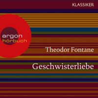 Geschwisterliebe (Ungekürzte Lesung) - Theodor Fontane - Hörbuch