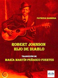 Robert Johnson Hijo De Diablo - Patrizia Barrera - E-Book