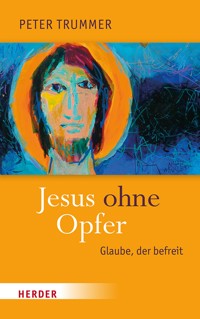 Jesus ohne Opfer - Peter Trummer - E-Book