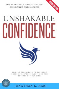 Unshakable Confidence: - Jonathan K. Hari - E-Book