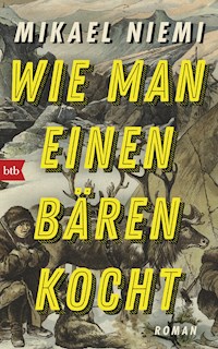 Wie man einen Bären kocht - Mikael Niemi - E-Book