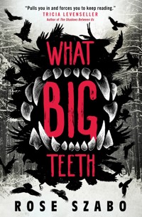 What Big Teeth - Rose Szabo - E-Book