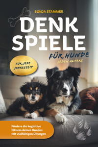 Denkspiele für Hunde jeden Alters - Sonja Stammer - E-Book