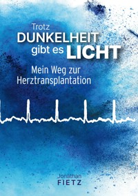 Trotz Dunkelheit gibt es Licht - Jonathan Fietz - E-Book