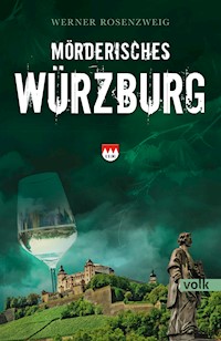 Mörderisches Würzburg - Werner Rosenzweig - E-Book