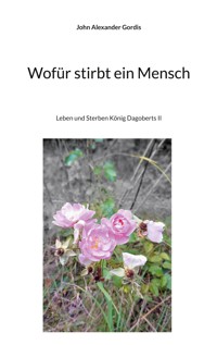 Wofür stirbt ein Mensch - John Alexander Gordis - E-Book