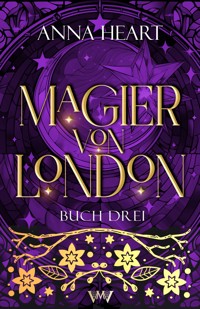 Magier von London - Buch drei - Anna Heart - E-Book