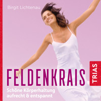 Feldenkrais: Schöne Körperhaltung -  aufrecht & entspannt (Hörbuch) - Birgit Lichtenau - Hörbuch