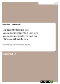 Die Rechtsstellung des Versicherungsagenten und des Versicherungsmaklers und die EG-Vermittlerrichtlinie - Rembert Schmidt - kostenlos E-Book