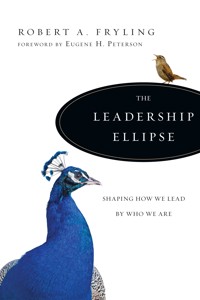 The Leadership Ellipse - Robert A. Fryling - E-Book