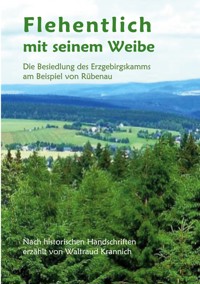 Flehentlich mit seinem Weibe. 2., überarbeitete und erweiterte Auflage - Waltraud Krannich - E-Book