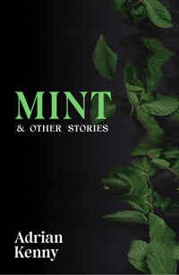 Mint & Other Stories - Adrian Kenny - E-Book