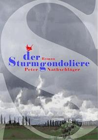 Der Sturmgondoliere - Nathschläger Peter - E-Book